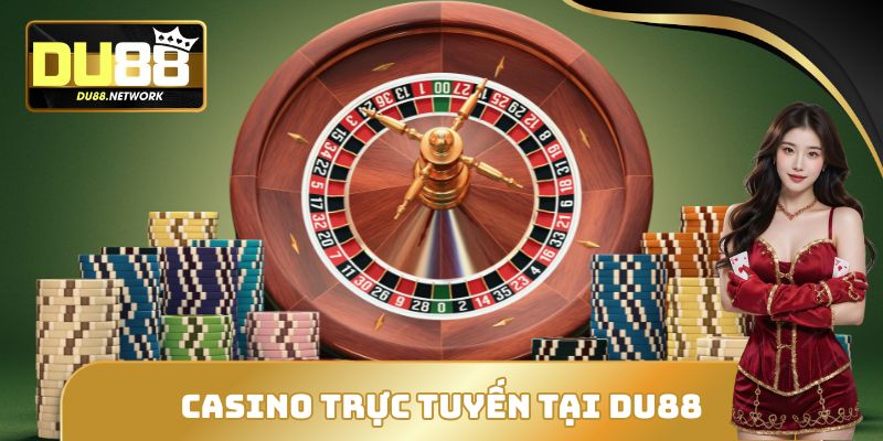 Casino Trực Tuyến Tại DU88