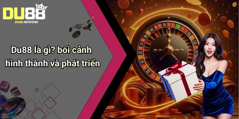 Du88 là gì? bối cảnh hình thành và phát triển