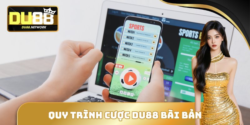 Quy trình cược DU88 bài bản