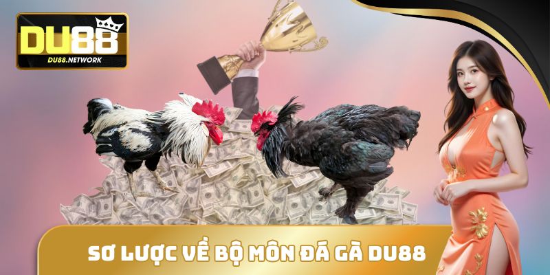 Sơ lược về bộ môn đá gà DU88